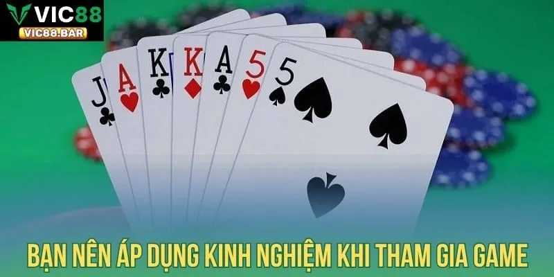 Bạn nên áp dụng kinh nghiệm khi tham gia game