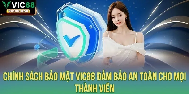 Chính sách bảo mật Vic88 đảm bảo an toàn cho mọi thành viên