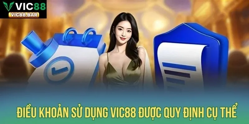 Điều khoản sử dụng Vic88 được quy định cụ thể