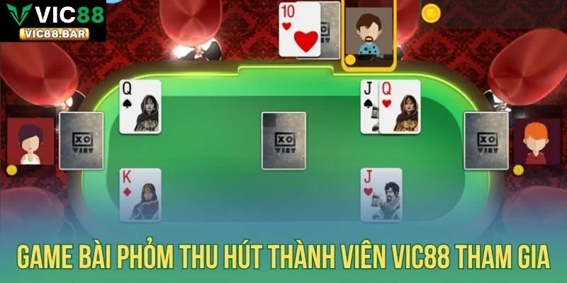 Game bài Phỏm thu hút thành viên Vic88 tham gia