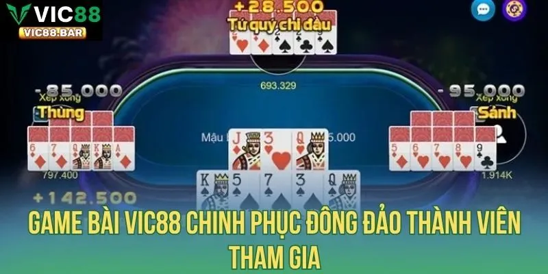 Game bài Vic88 chinh phục đông đảo thành viên tham gia
