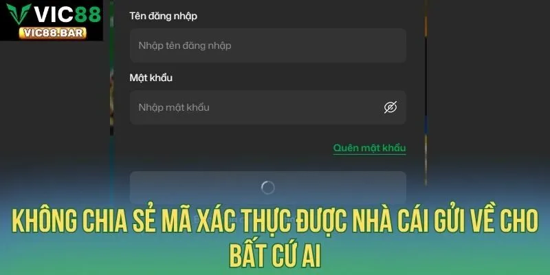 Không chia sẻ mã xác thực được nhà cái gửi về cho bất cứ ai