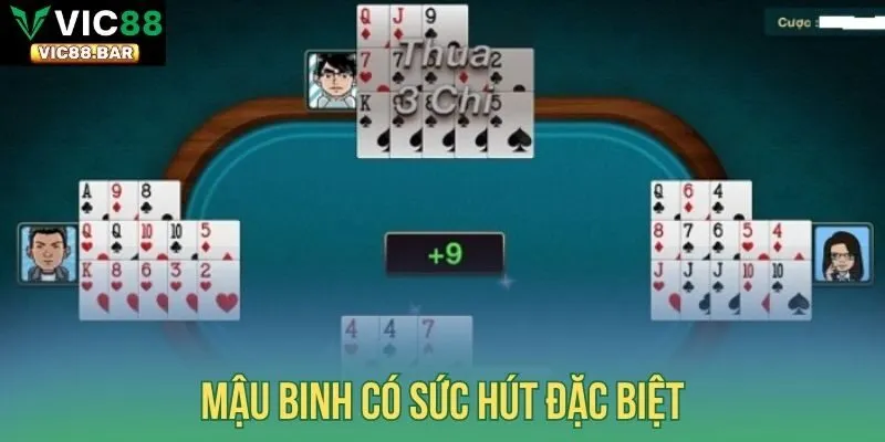 Mậu Binh có sức hút đặc biệt