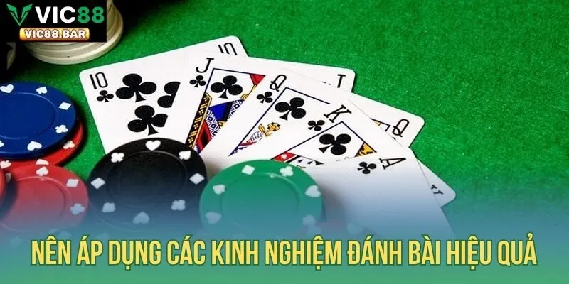 Nên áp dụng các kinh nghiệm đánh bài hiệu quả