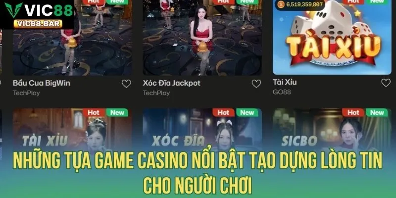 Những tựa game casino nổi bật tạo dựng lòng tin cho người chơi