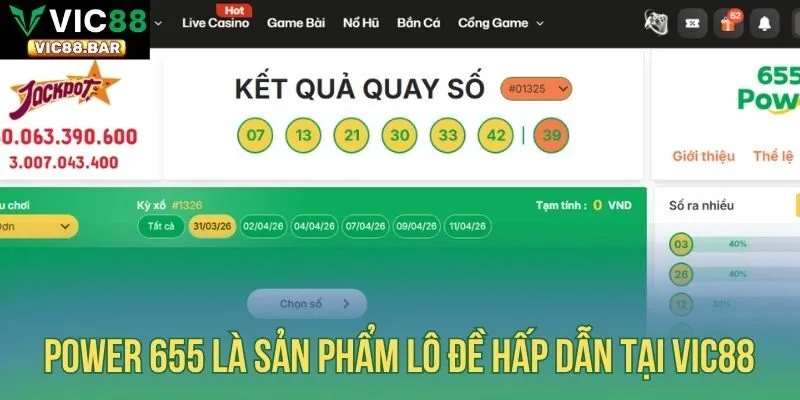 Power 655 là sản phẩm lô đề hấp dẫn tại Vic88