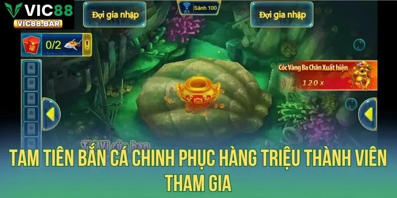 Tam Tiên Bắn cá chinh phục hàng triệu thành viên tham gia