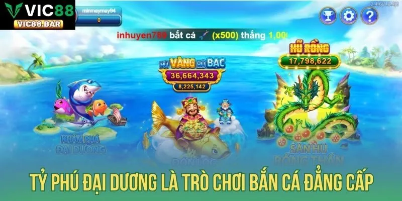 Tỷ Phú Đại Dương là trò chơi bắn cá đẳng cấp