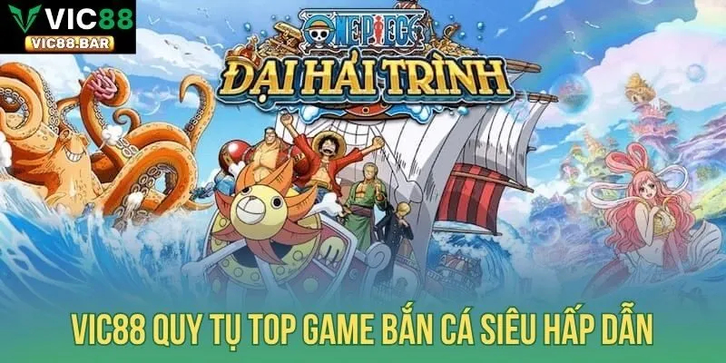 Vic88 quy tụ top game bắn cá siêu hấp dẫn