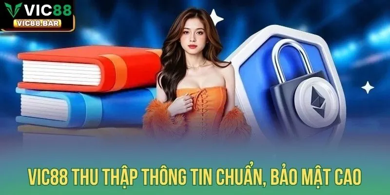 Vic88 thu thập thông tin chuẩn, bảo mật cao